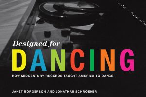 Detail from the book cover of Designed for Dancing: How Midcentury Records Taught America to Dance.© Massachusetts Institute of Technology Press. (Click image for full version)