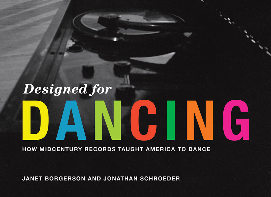 Detail from the book cover of Designed for Dancing: How Midcentury Records Taught America to Dance.© Massachusetts Institute of Technology Press. (Click image for full version)
